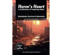 Heroe’s Heart - A Collection of Inspiring Ideas | Post-Apocalypse Edition: Story-Hooks and Adventure Prompts for Tabletop Roleplay and Stories