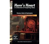 Heroe’s Heart - A Collection of Inspiring Ideas | Steampunk Cyberpunk Edition: Story-Hooks and Adventure Prompts for Tabletop Roleplay and Stories