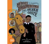 Héroes Afroamericanos Del Salvaje Oeste (Black Heroes Of The Wild West)