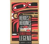 Heroes and Heroines in Tlingit Haida Legend Mary L. Beck (Auteur)