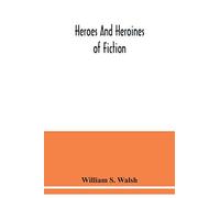 Heroes And Heroines Of Fiction