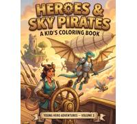 Heroes and Sky Pirates: A kid’s coloring book