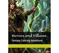 Heroes and Villains: Fantasy Coloring Adventure