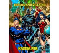 Heroes And Villains: The Battle Of Good And Evil