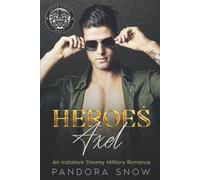 Heroes Axel: An Instalove Enemies To Lovers Small Town Military Romance