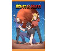 Héroes De Marte: La Primera Gran Aventura Escrita De Los Hermanos Saúl, Ley Y Mire (Spanish Edition)
