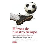 Héroes de nuestro tiempo: 25 años de periodismo deportivo