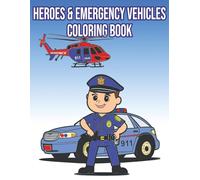 Heroes Emergency Vehicles Coloring Book: Coloring Book with Simple Art about Emergency Vehicles, Police Cars, Firetrucks and More | 8.5 x 11 inches, ... Gift For Christmas, Birthdays and Party Favor