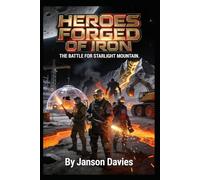 HEROES FORGED OF IRON: The Battle for Starlight Mountain