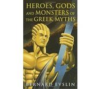 Heroes, Gods and Monsters of Greek Myths Bernard Evslin (Auteur)