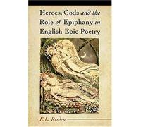 Heroes, Gods And The Role Of Epiphany In English Epic Poetry