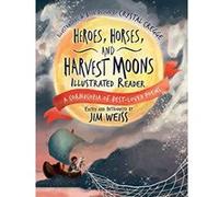 Heroes, Horses, and Harvest Moons Illustrated Re - A Cornucopia of Best-Loved Poems - [Livre en VO] Jim Weiss, Crystal Cregge (Auteur)