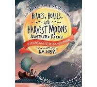 Heroes, Horses, And Harvest Moons Illustrated Reader
