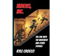 Heroes, Inc.: The One With the Werewolf and Other Stories