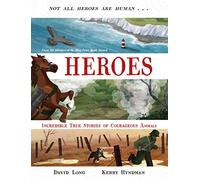 Héros – Histoires vraies incroyables d'animaux courageux – 1