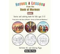 Heroes & Lessons from the Book of Mormon - Volume 1: Faith Begins the Journey: Faith-Filled Stories and Coloring Pages from Lehi to the Sons of ... Scripture Adventures for Kids Ages 5-12