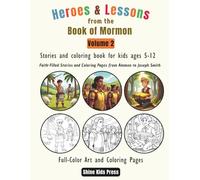 Heroes & Lessons from the Book of Mormon - Volume 2: Courage to Endure: Faith-Filled Stories and Coloring Pages from Ammon to Joseph Smith Inspiring Scripture Adventures for Kids Ages 5-12
