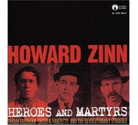 Heroes & Martyrs: Emma Goldman, Sacco & Vanzetti and the Revolutionary Struggle by Howard Zinn (2001-07-01)