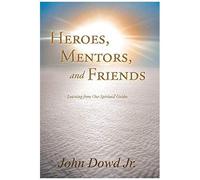Heroes, Mentors, And Friends
