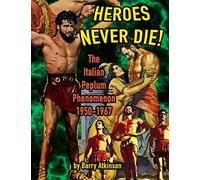 Heroes Never Die (B&W): The Italian Peplum Phenomenon 1950-1967