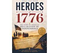 Heroes of 1776: The Story of America’s Declaration of Independence