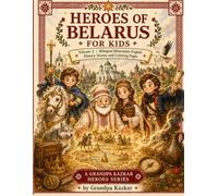 Heroes of Belarus for Kids Vol. 2: Vseslav the Wizard, Tadeusz Kościuszko and Rogneda: Bilingual Belarusian-English History Stories and Coloring Pages ... Belarusian Heritage for Children Ages 5-10