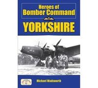 Heroes of Bomber Command, Yorkshire, Heroes of Bomber Command Michael Wadsworth (Auteur)