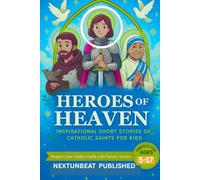Heroes of Heaven: Becoming Strong Through Faith, Trials, and Purpose