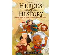 Heroes of History: Volume 1: Inspiring Stories To Spark Imagination For Curious Minds