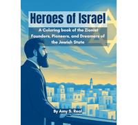 Heroes of Israel: A Coloring Book: Inspiring Stories of the Zionist Founders, Pioneers, and Dreamers of the Jewish State