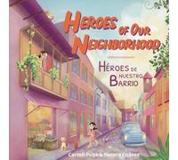 Heroes of Our Neighborhood - Héroes de nuestro barrio | Bilingual Spanish - English | Thought provoking and entertaining: A Children's Book Celebrating Latin American Working Class Families