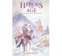 Heroes of the Age: Moral Fault Lines on the Afghan Frontier