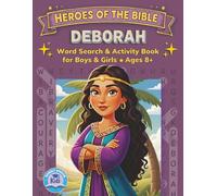 Heroes of the Bible: Deborah - Word Search & Activity Book for Boys and Girls Ages 8+: 90+ Puzzles, Mazes, Crosswords and Trivia from the Life of the Warrior Judge