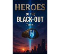 Heroes of the black-out: tome 1