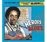 Heroes Of The Blues: The Very Best Of Fred Mcdowell