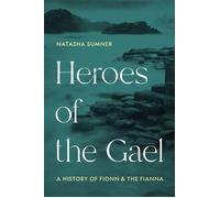 Heroes of the Gael A History of Fionn and the Fianna - Professor Natasha Sumner - Princeton University Press - ebook (ePub) - Livre