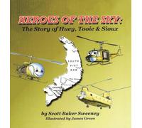 Heroes of the Sky: : The Story of Huey, Tooie & Sioux