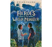 Heroes of the Water Monster: A Novel