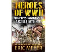 Heroes Of World War Ii: Murphy's Rangers Iv - Assault Into Hell: 4