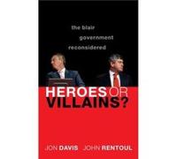 Heroes or Villains by John Chief Political Commentator for IThe Independent on SundayR and Visiting Professor at Kings College London Rentoul Hardcover Bo John Chief Political Commentator for IThe Ind