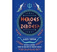 Heroes or Zeroes? Myths and Legends from the Bad Boys of Ancient Greece - Lizzy Tiffin - HarperNorth - ebook (ePub) - Livre