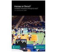 Heroes Or Zeros? The Media's Perceptions Of Paralympic Sport