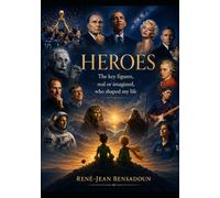 HEROES: The key figures, real or imagined, who shaped my life