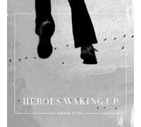 Heroes Waking Up by Anna Tivel