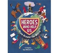 Heroes Who Help Us From Around the World by Liz Gogerly Liz Gogerly (Auteur)