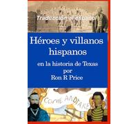 Héroes y villanos hispanos en la historia de Texas