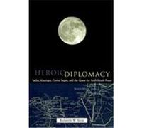 Heroic Diplomacy: Sadat, Kissinger, Carter, Begin and the Quest for Arab-Israeli Peace Stein, Kenneth W. (Auteur)