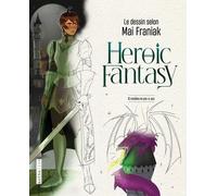 Mai Franiak – Heroic Fantasy – Le dessin selon Mai Franiak – Cartonné