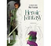 Heroic Fantasy - Le dessin selon Mai Franiak