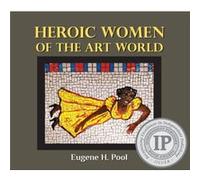 Heroic Women of the Art World by Eugene H. Pool Eugene H. Pool (Auteur)